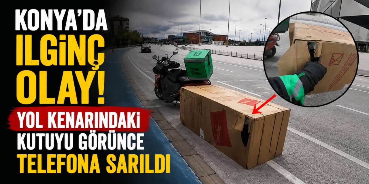Konya'da kuryenin fark ettiği kutudan sıfır buzdolabı çıktı
