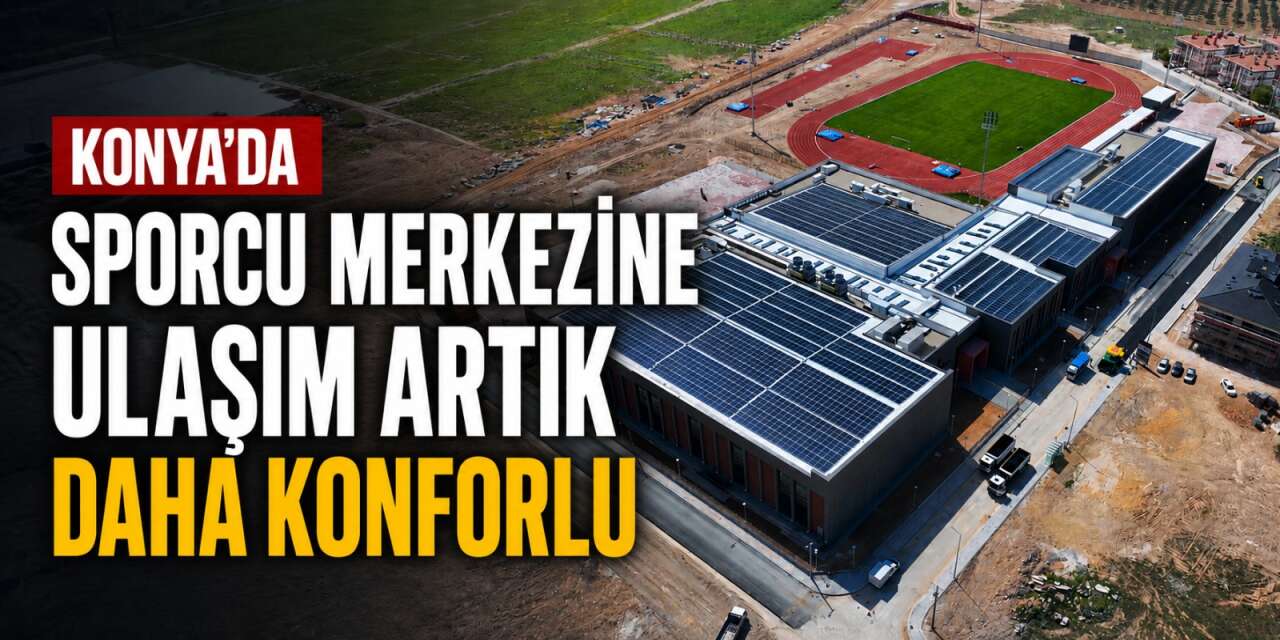 Konya’da ulaşımı rahatlatacak çalışmalar için start verildi