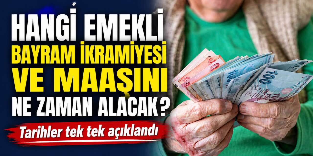 Emekli bayram ikramiyesi ve aylıklarının yatırılacağı tarih belli oldu