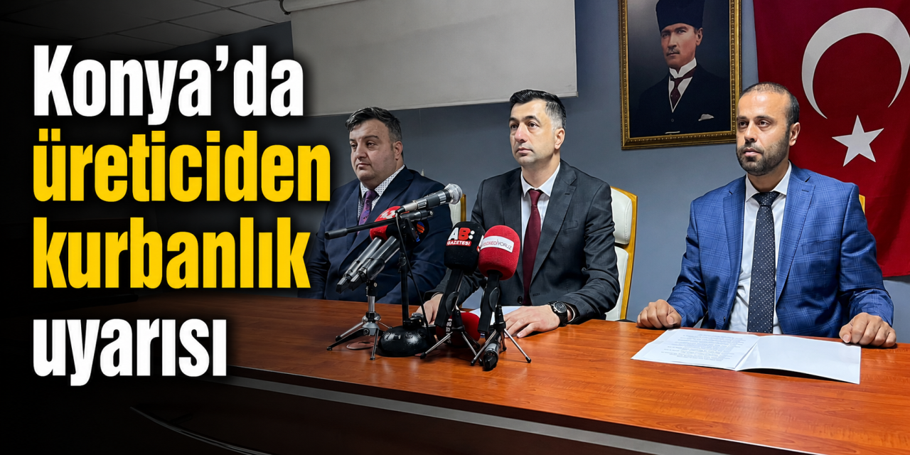 Konya’da kırmızı et üreticilerinden Kurban Bayramı öncesi önemli uyarı