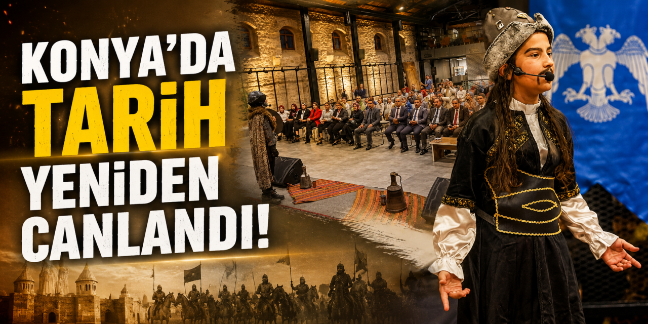 Türk tarihinin unutulmaz liderleri Konya’da sahne aldı