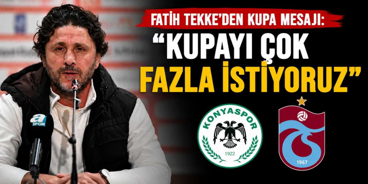 Fatih Tekke Konyaspor ile oynayacakları final maçı için konuştu