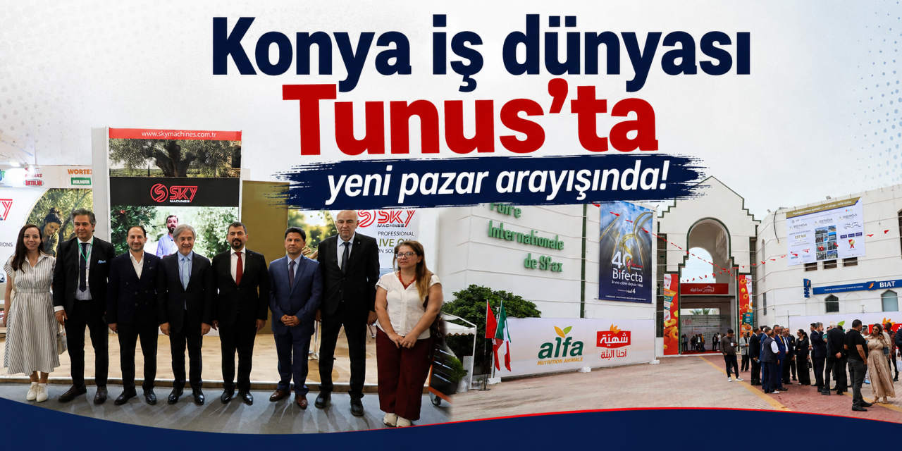 Konya iş dünyası Tunus’ta! Hedef yeni ticaret köprüleri kurmak