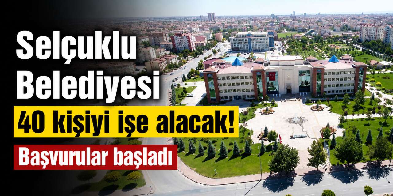 Selçuklu Belediyesi’nden yeni personel alımı! Başvuru şartları belli oldu