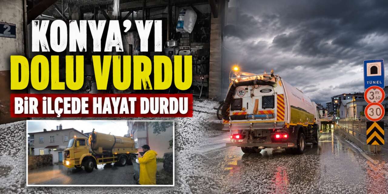 Konya’da kuvvetli yağış ve dolu bir ilçeyi bu hale getirdi