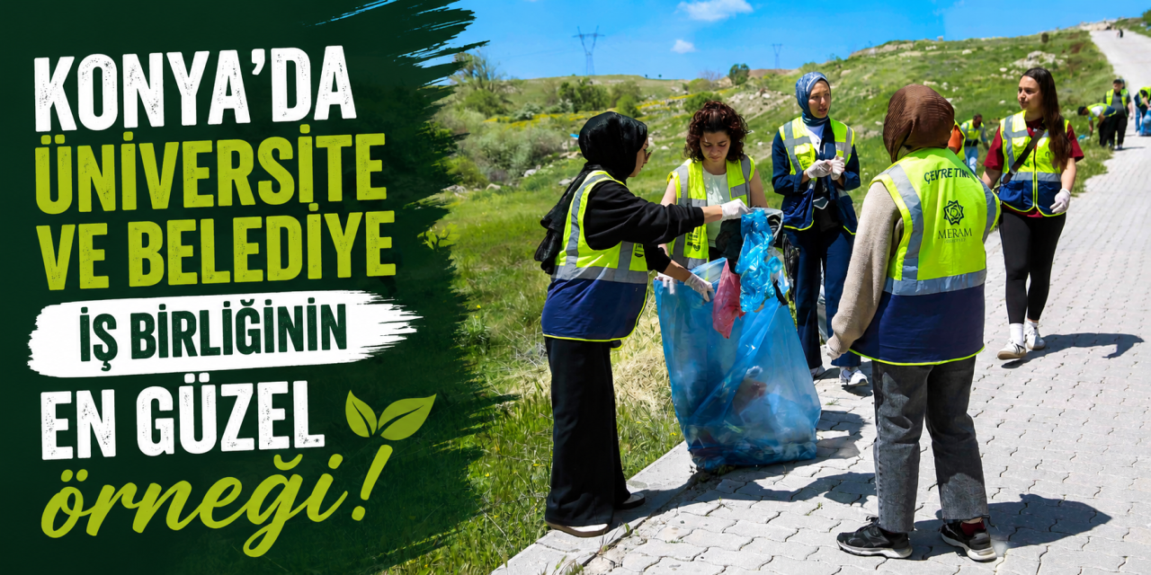 Konya’da üniversite öğrencileri temiz çevre için harekete geçti