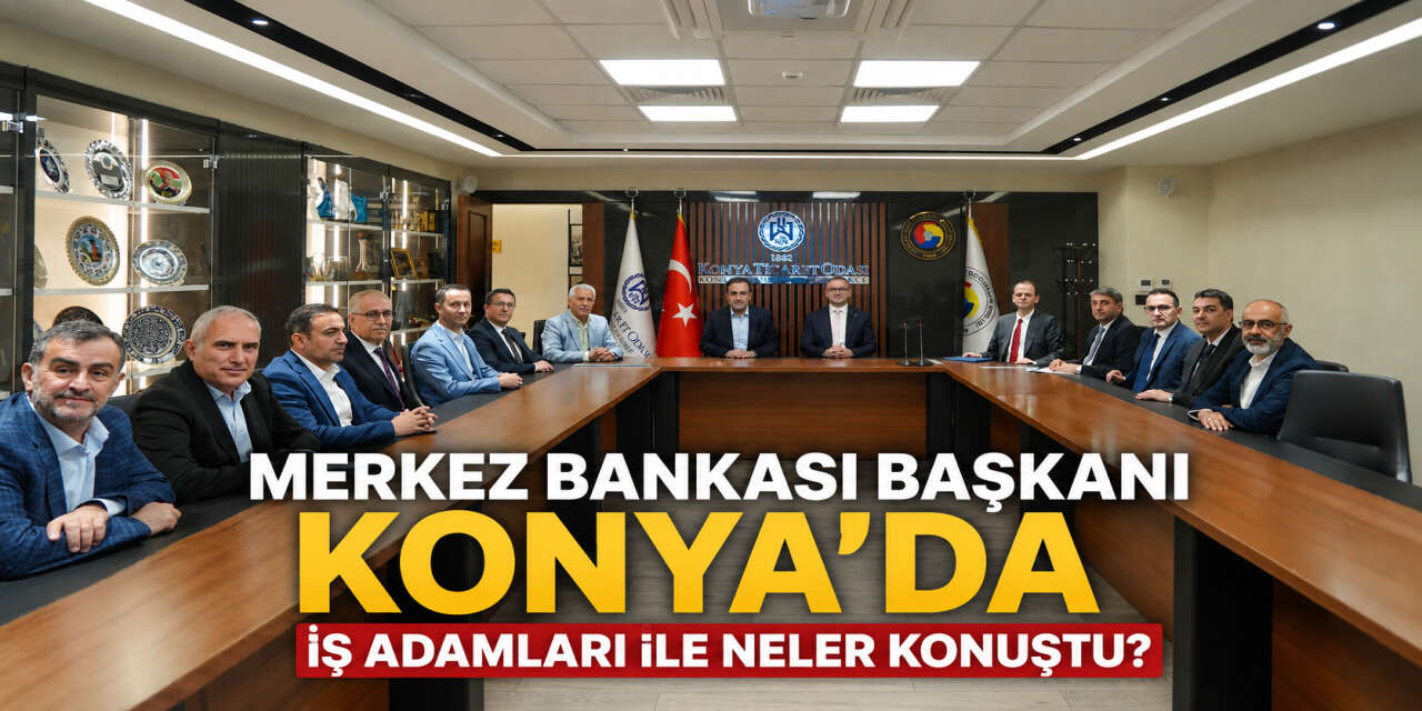 Merkez Bankası Başkanı Karahan, Konya’da iş adamları ile özel toplantı yaptı