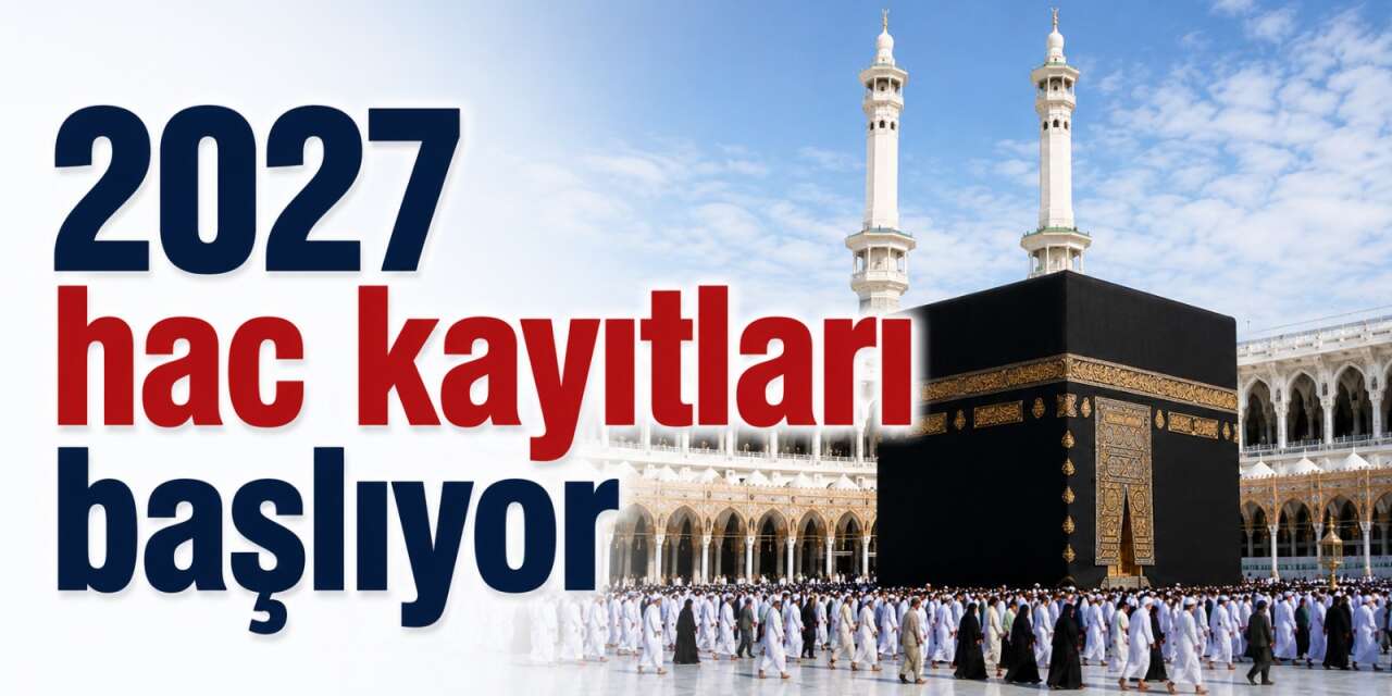 2027 hac ön kayıt tarihleri açıklandı