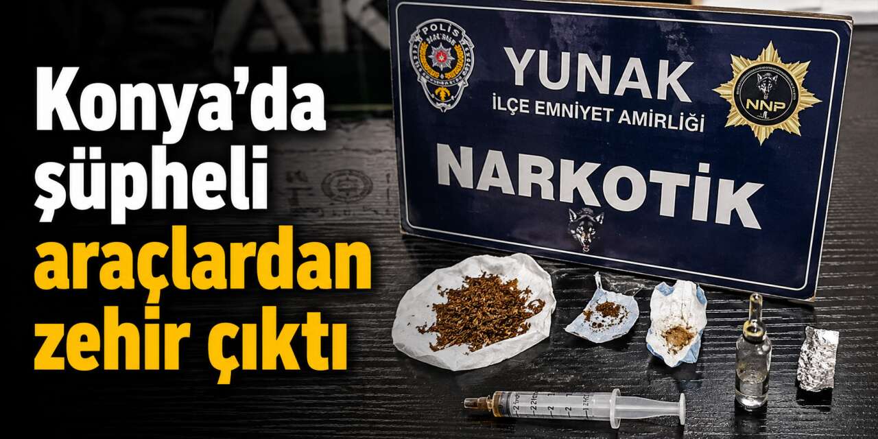 Konya’da şüpheli araçlarda uyuşturucu alarmı
