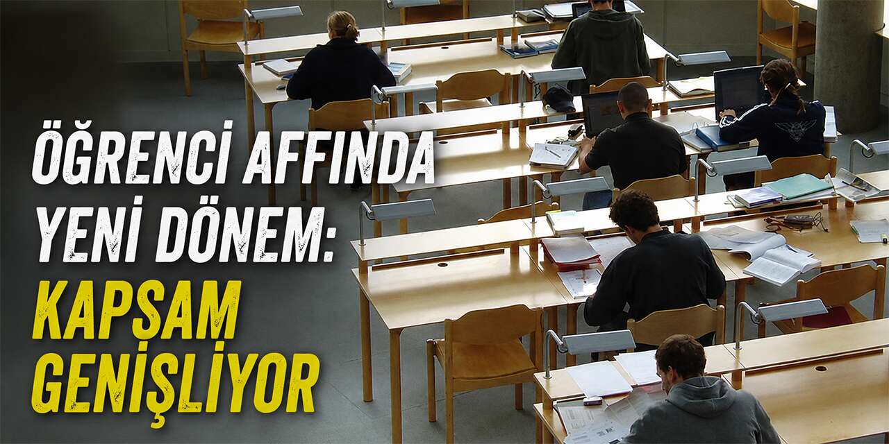 Öğrenci affında kapsam genişliyor! Bölüm değiştirme hakkı gündemde