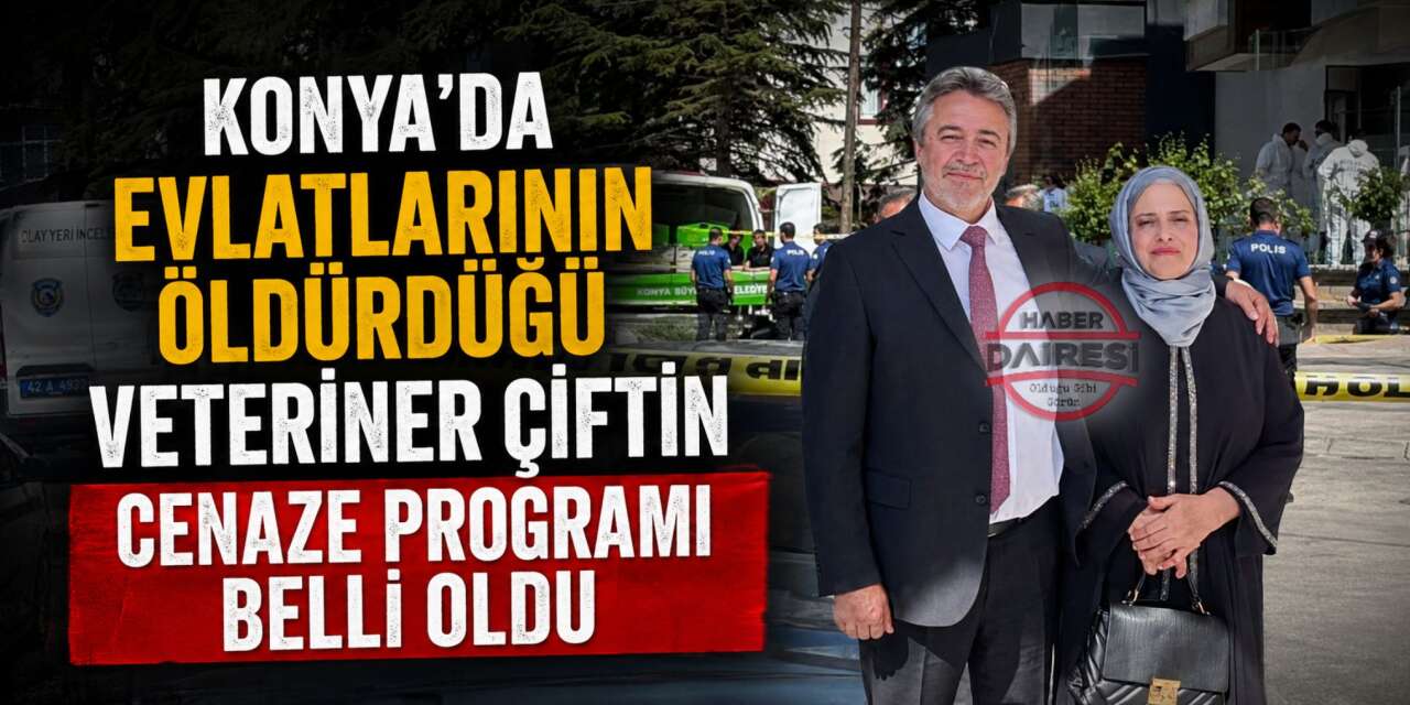 Konya’yı yasa boğan olay! Oğullarının öldürdüğü çift bugün toprağa verilecek