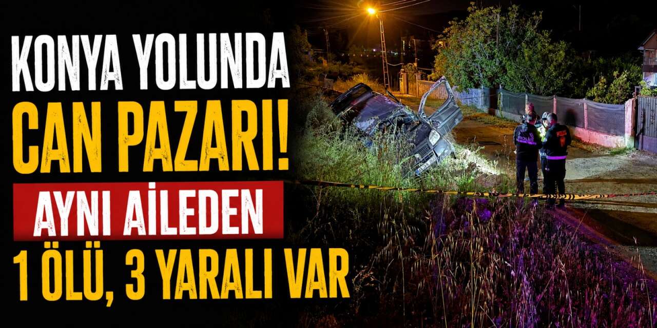 Konya yolunda kaza! Bir ailenin daha ocağına ateş düştü