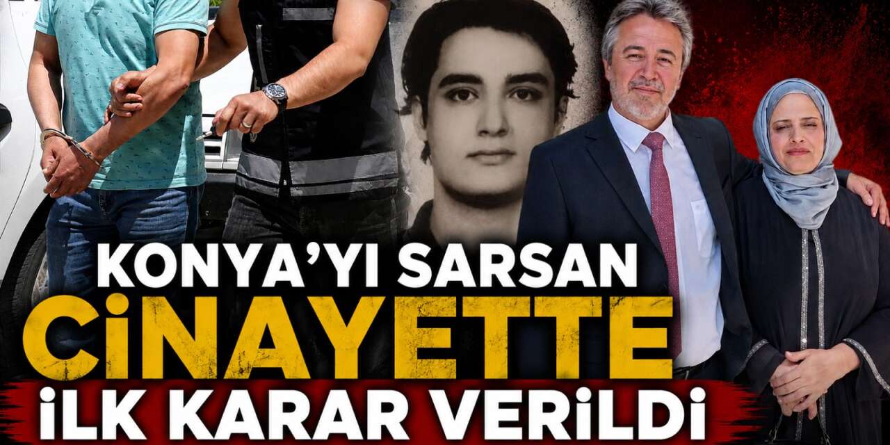 Konya’da anne ve babasını öldüren hukuk öğrencisi için hakim ilk kararı verdi
