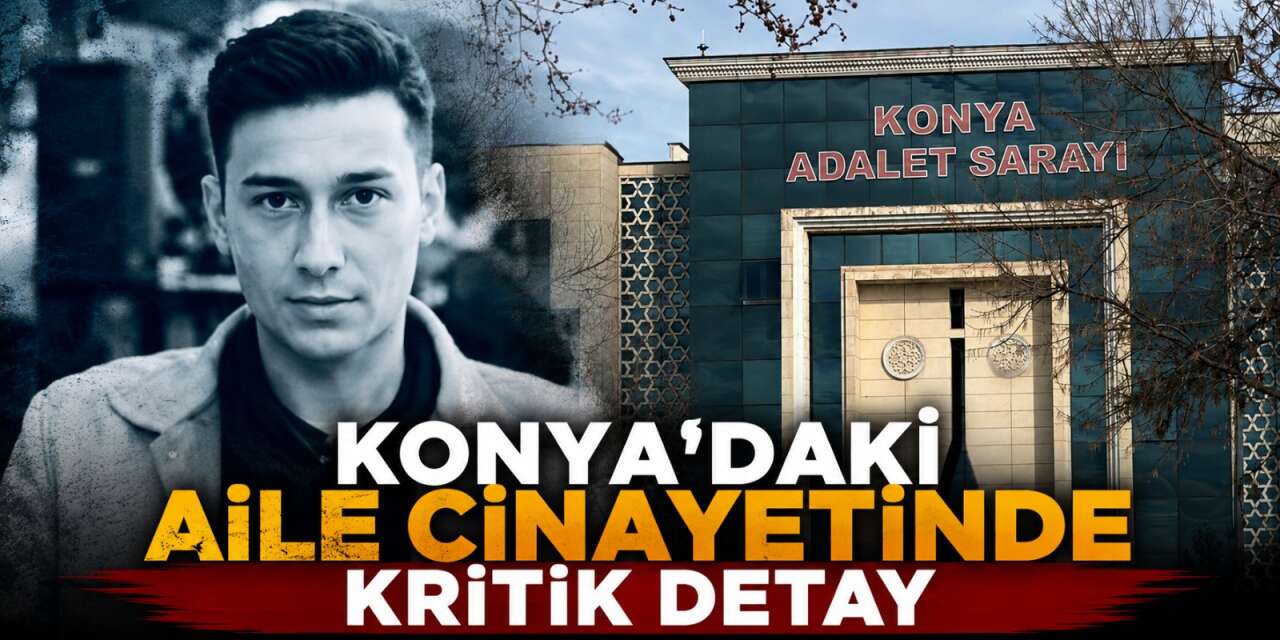 Savcı, Konya’da babasını öldüren gencin savunmasını inandırıcı bulmadı