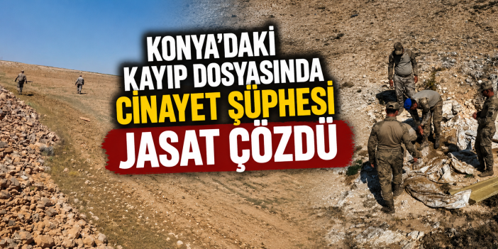 Konya’da kayıp olarak aranıyordu! Cinayet gerçeği ortaya çıktı