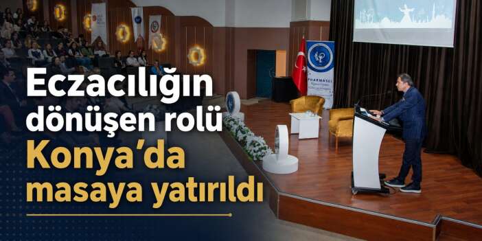 Konya’da eczacılık dünyası PharmaSel 2026’da buluştu