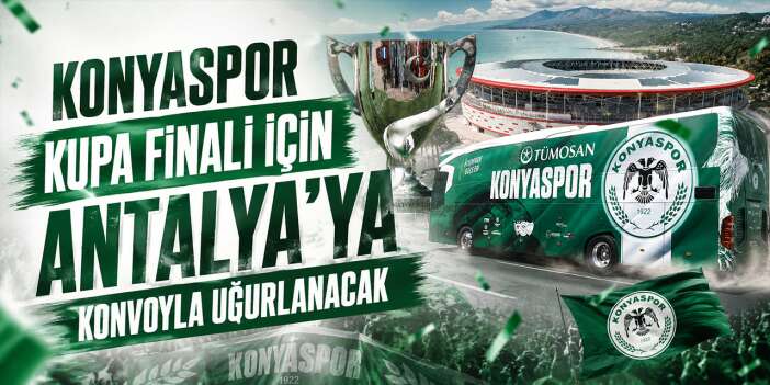 Konyaspor dev final için yola çıkıyor! Takım konvoyla uğurlanacak