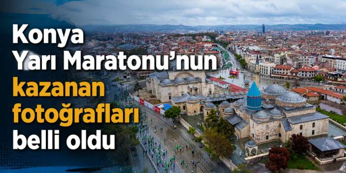 Konya’da maratonun en iyi fotoğrafları seçildi, birinci 30 bin TL ödül aldı