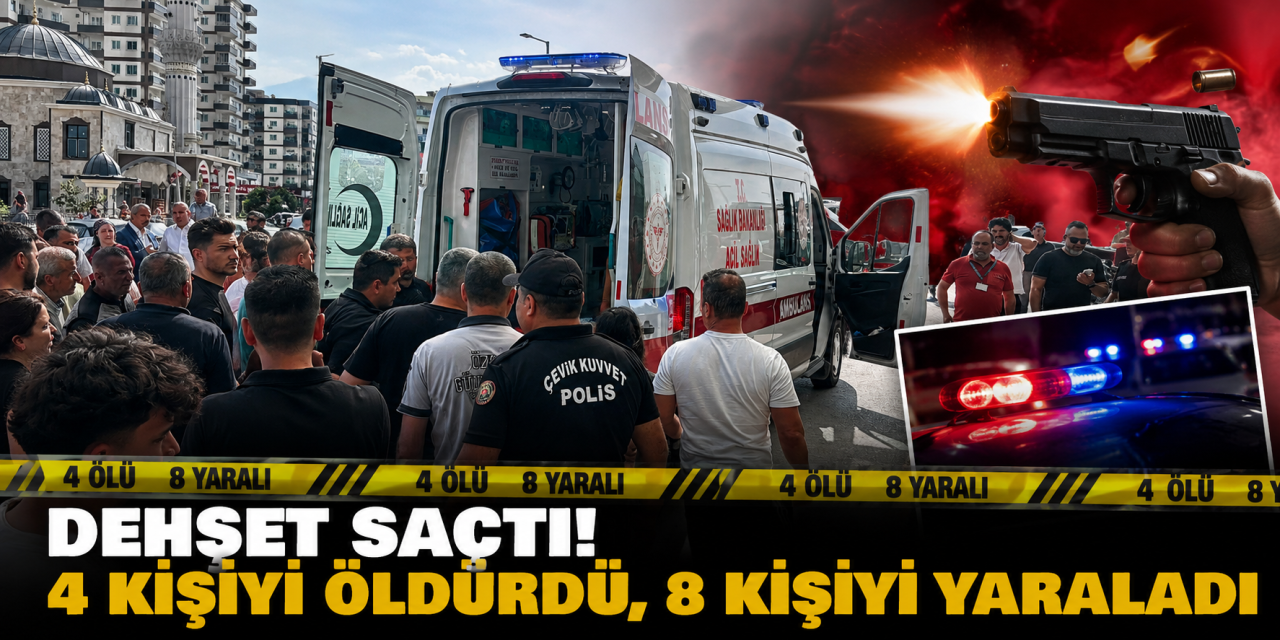 Bir ilimizde dehşet saatleri! Silahlı saldırgan 4 kişiyi öldürdü, 8 kişiyi yaraladı