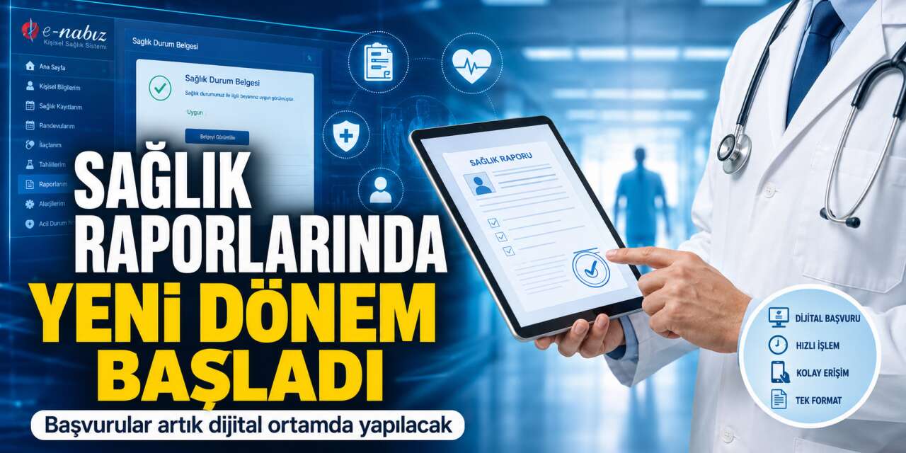 Sağlık raporlarında yeni dönem başladı! Hastaneye gitmeye gerek kalmayacak
