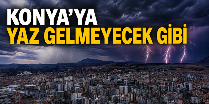 Konya’nın Meteoroloji haritası yeniden renklendi! 5 gün için alarm verildi
