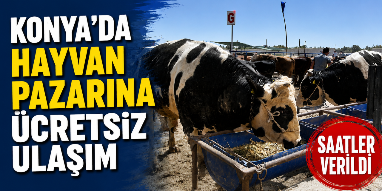 Konya Büyükşehir Hayvan Pazarı için ücretsiz aktarma seferleri başlıyor