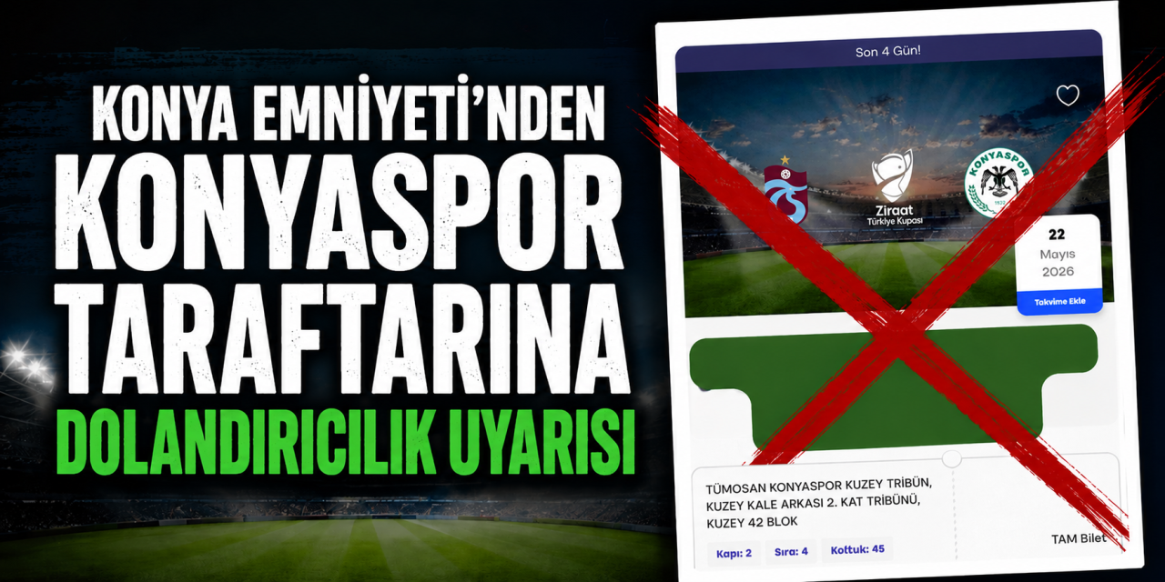 Konyaspor için final bileti alacaklar dikkat! Konya Emniyeti uyardı