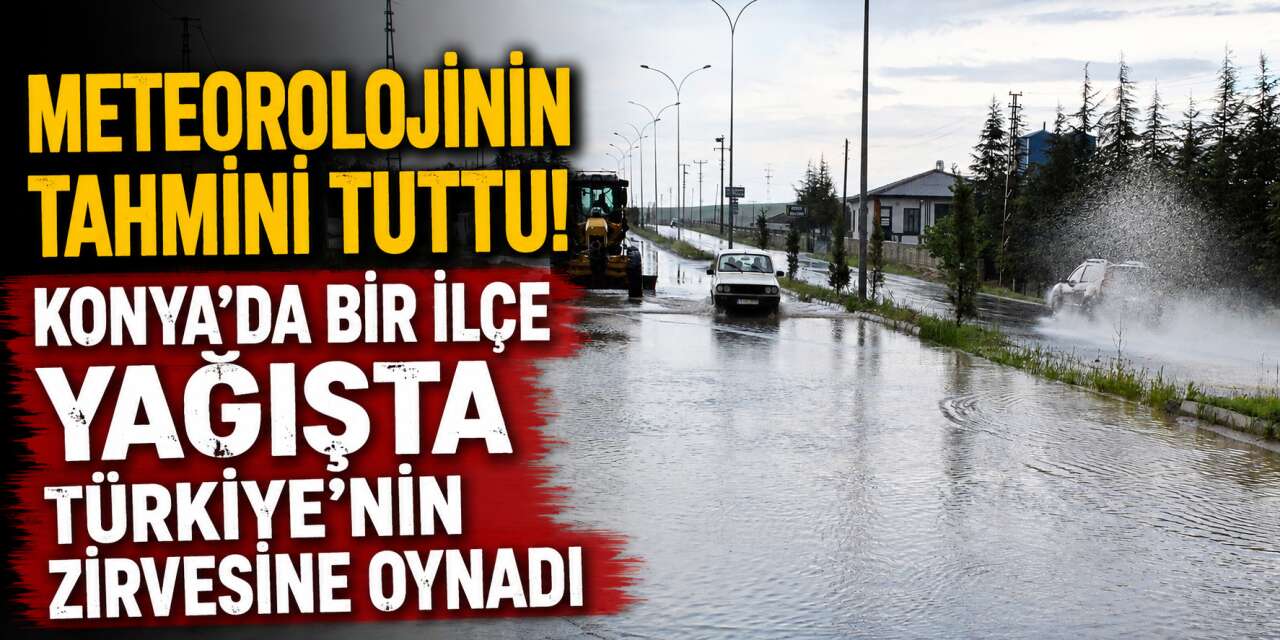 Konya, Türkiye’de en çok yağış alan ilk 5 il arasına girdi