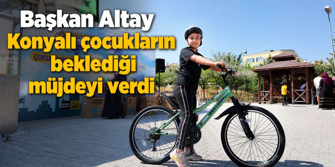 Konya Büyükşehir bu yaz da çocuklara ücretsiz bisiklet dağıtacak