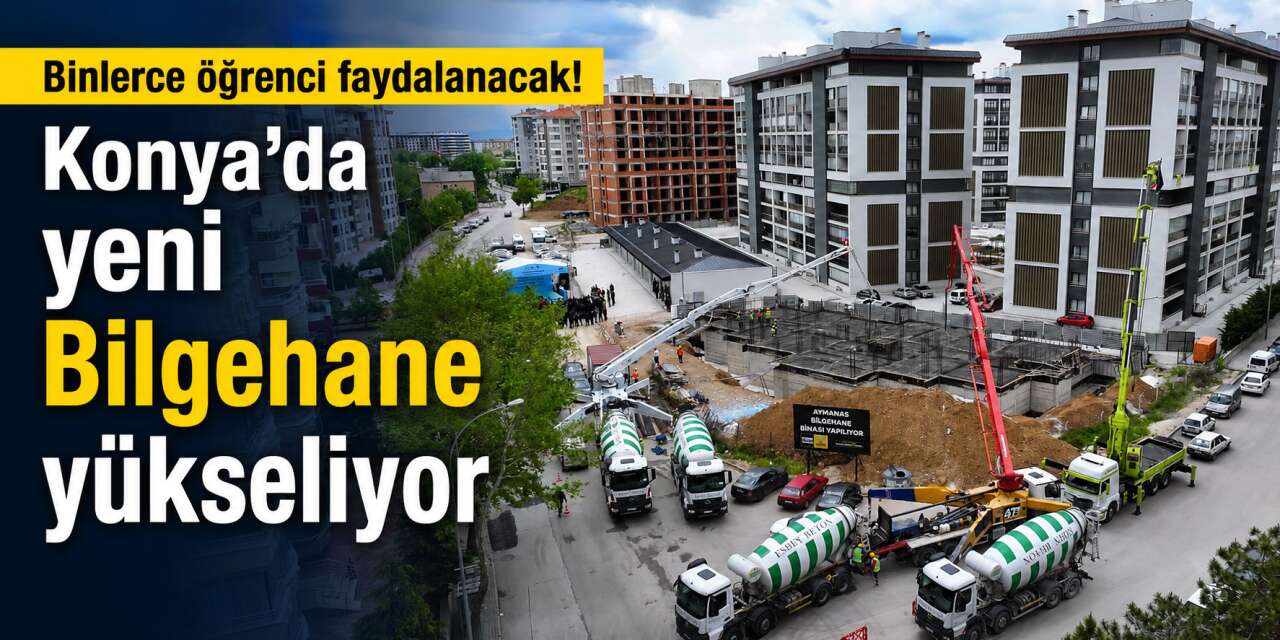 Konya’da gençliğe dev yatırım! 24. Bilgehane Aymanas’ta yükseliyor