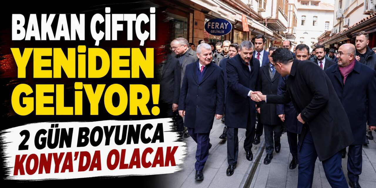 İçişleri Bakanı Mustafa Çiftçi’nin 2 günlük Konya programı netleşti