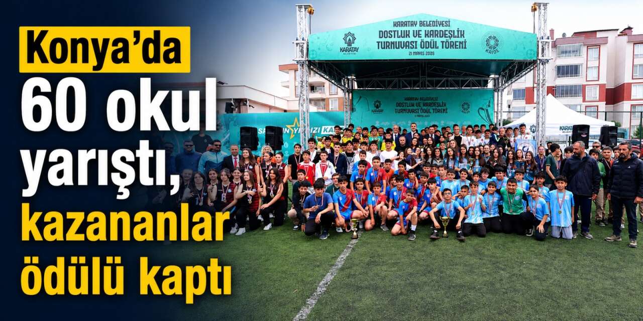 Konya’da dostluk ve kardeşlik turnuvalarının kazananları belli oldu