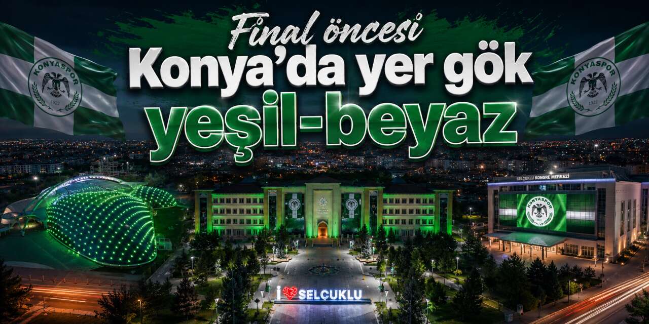 En büyük ilçede Konyaspor’a final desteği! Şehir yeşil-beyaz renklere büründü