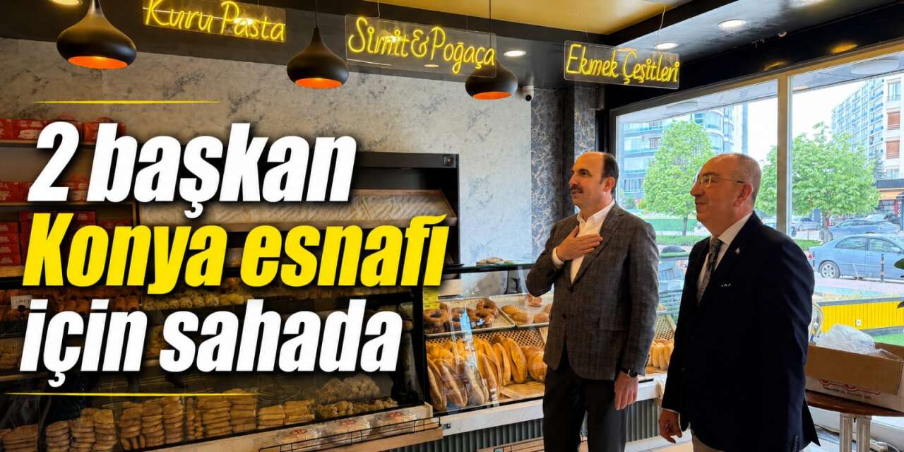 Başkan Altay ve Başkan Kavuş, Konya esnafıyla buluştu