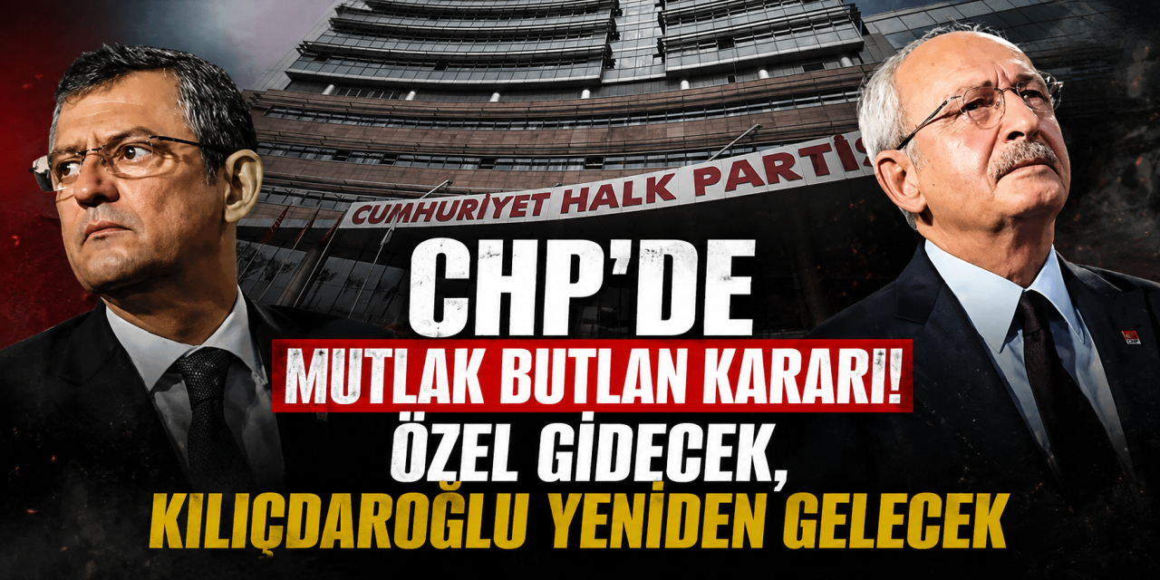 CHP için mutlak butlan çıktı! Özgür Özel görevden alınacak, Kemal Kılıçdaroğlu gelecek