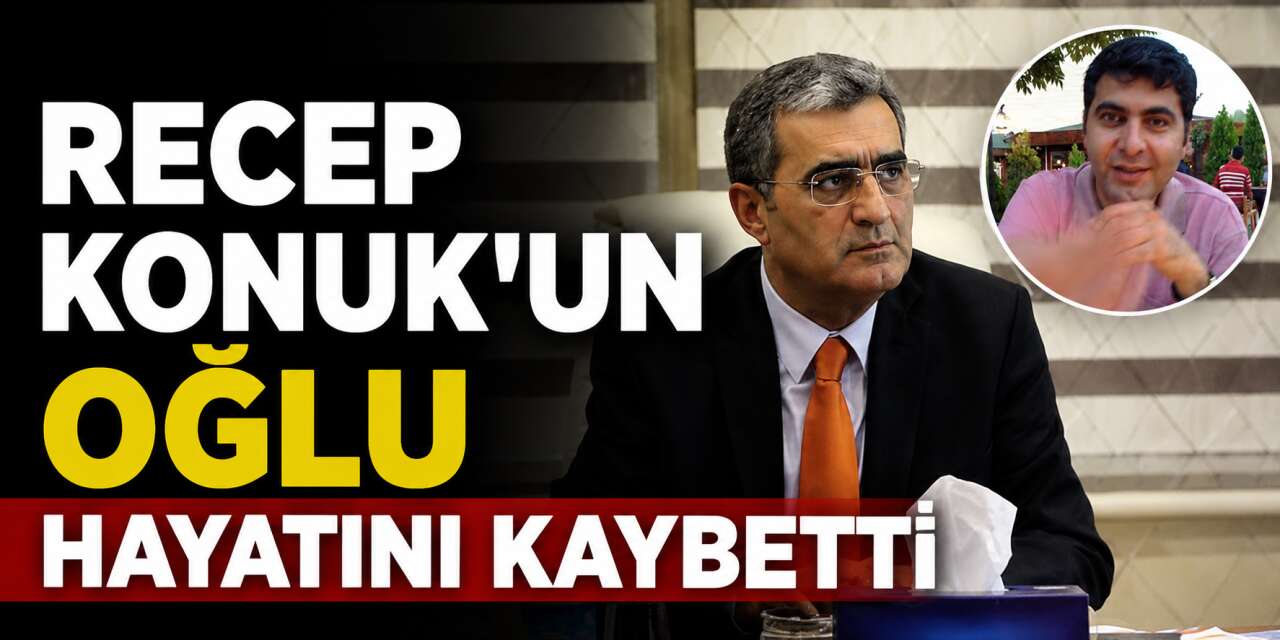 Recep Konuk’un acı günü! Oğlu Fatih hayatını kaybetti