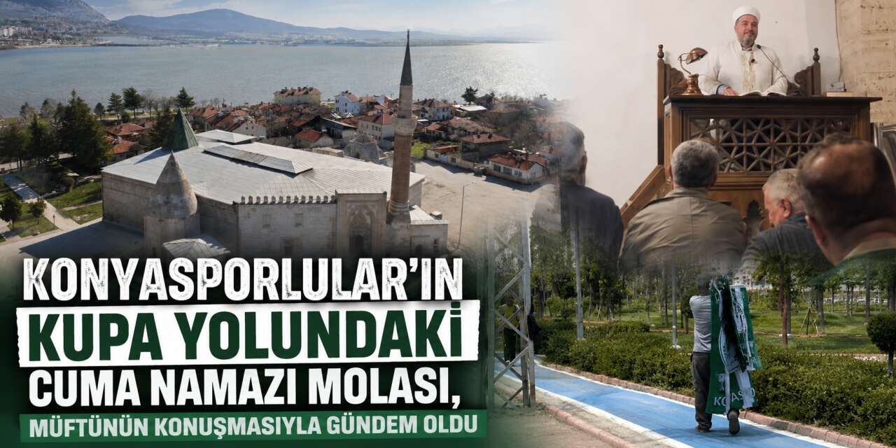 Konyaspor taraftarları tarihi camide saf tuttu, müftünün konuşması gündem oldu