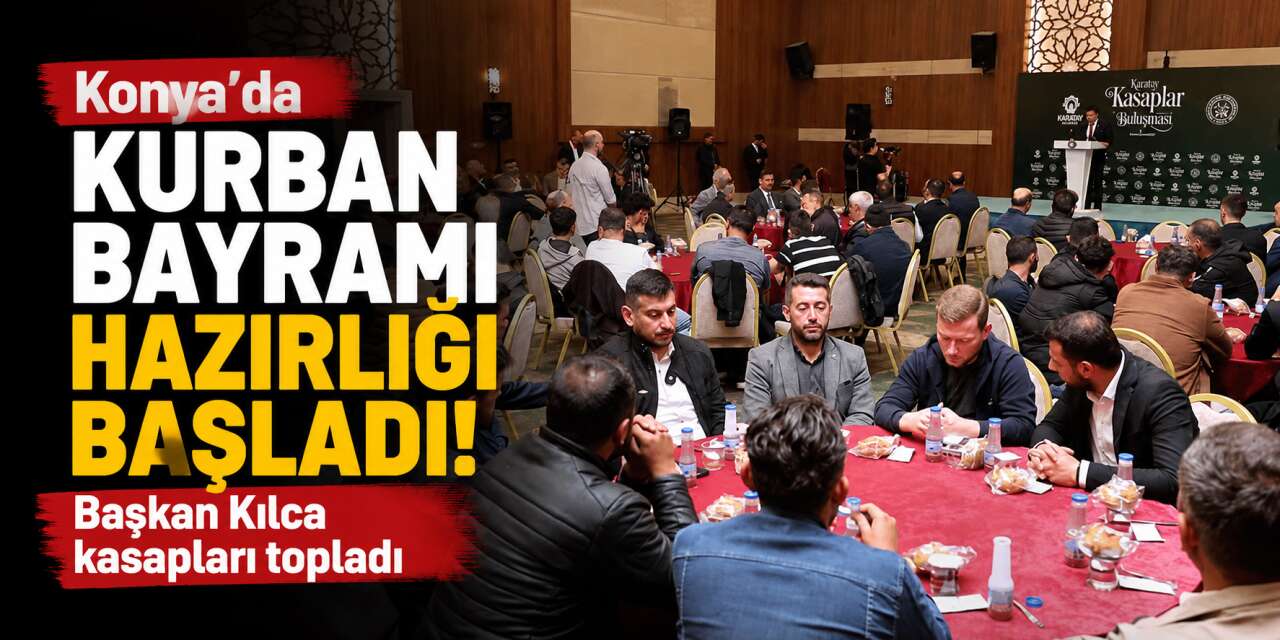 Konya’da Kurban Bayramı hazırlığı başladı! Başkan Kılca kasapları topladı
