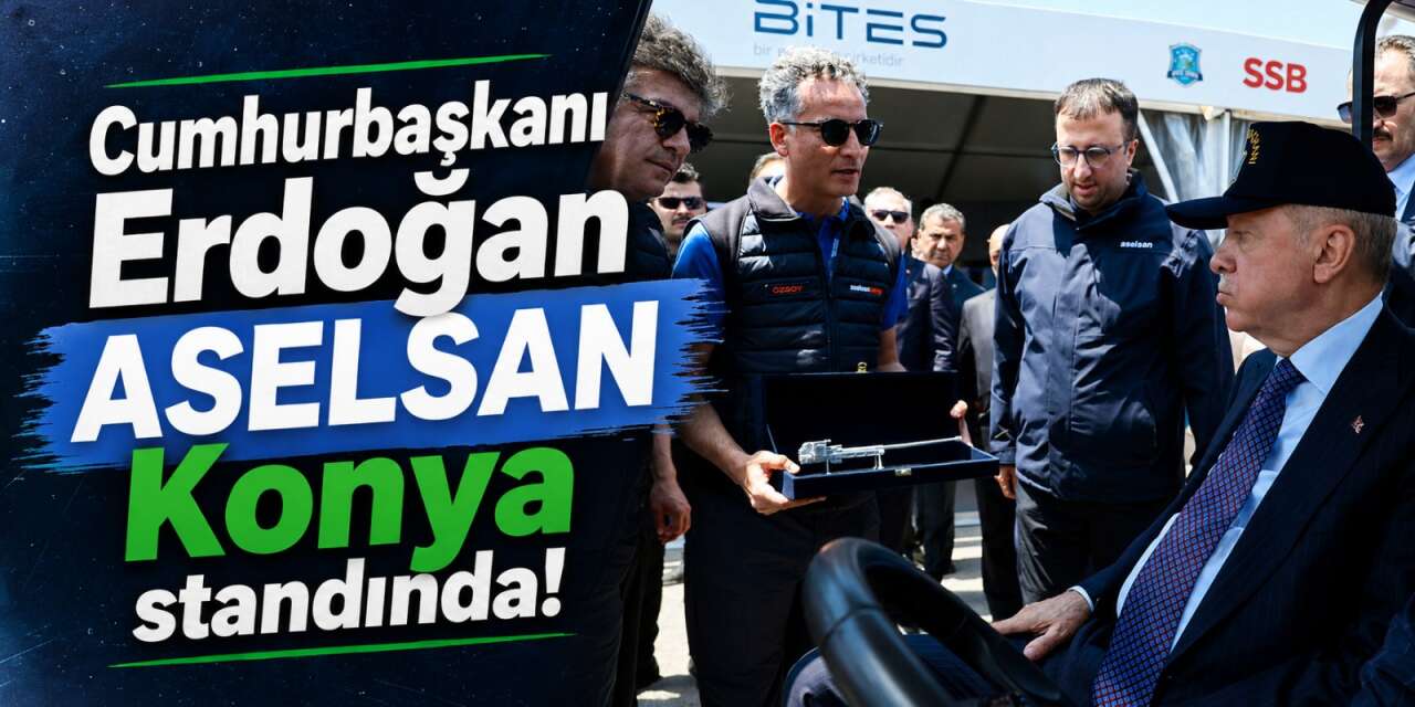 Cumhurbaşkanı Erdoğan’ın EFES2026’daki ilk durağı ASELSAN Konya oldu