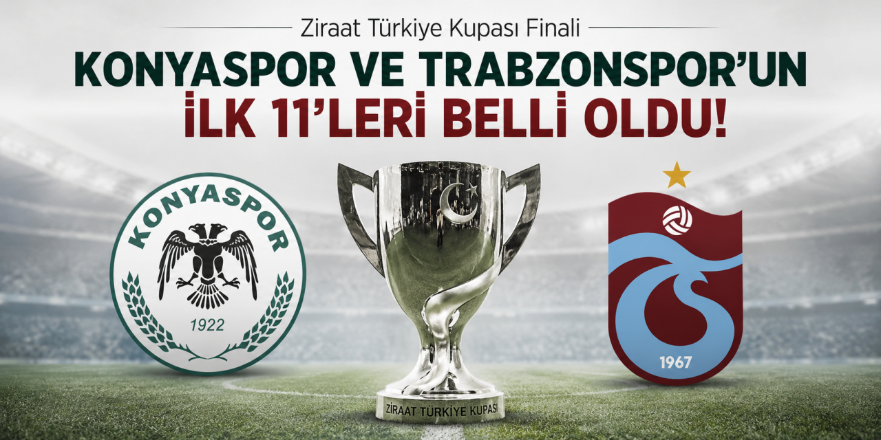 Dev final öncesi Konyaspor ve Trabzonspor’un ilk 11’leri açıklandı