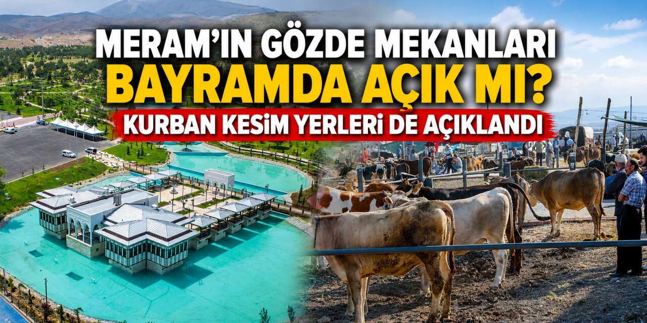 Meram’da bayram planı belli oldu! İşte açık olacak mekanlar ve kurban kesim noktaları