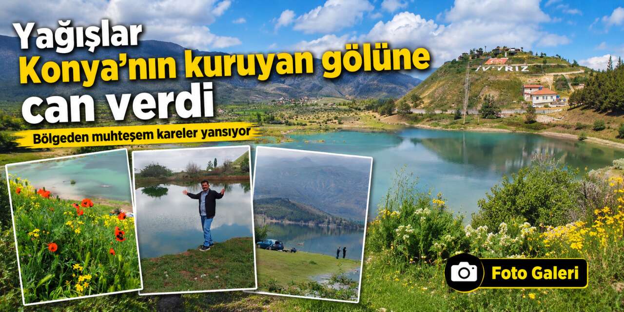 Konya’da geçen yıl yok olan göl yeniden coştu! Son 6 yılın en yüksek seviyesinde