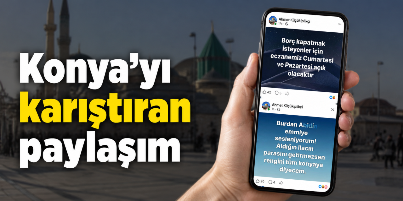 Konya’da eczacının paylaşımı sosyal medyayı karıştırdı