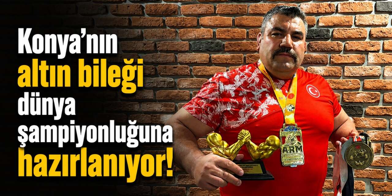 Konyalı şampiyon güvenlikçi gözünü dünya zirvesine dikti