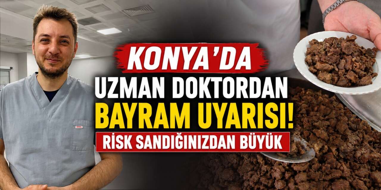 Bayramda et ve tuzu abartanlar dikkat! Konya’da uzmanı uyardı, felç riski var