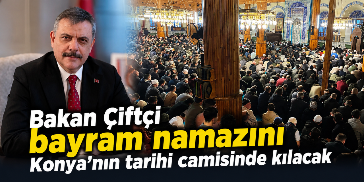 İçişleri Bakanı Mustafa Çiftçi Kurban Bayramı’nda Konya’da olacak
