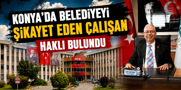 Konya’da CHP’li Ereğli Belediyesi’ne mobbing cezası kesildi