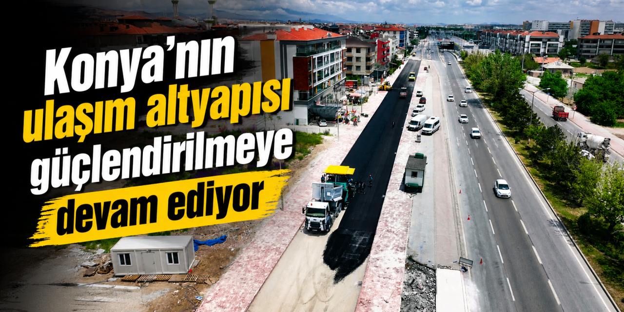 Karatay Belediyesi sahada! Konya’da asfalt sezonu başladı