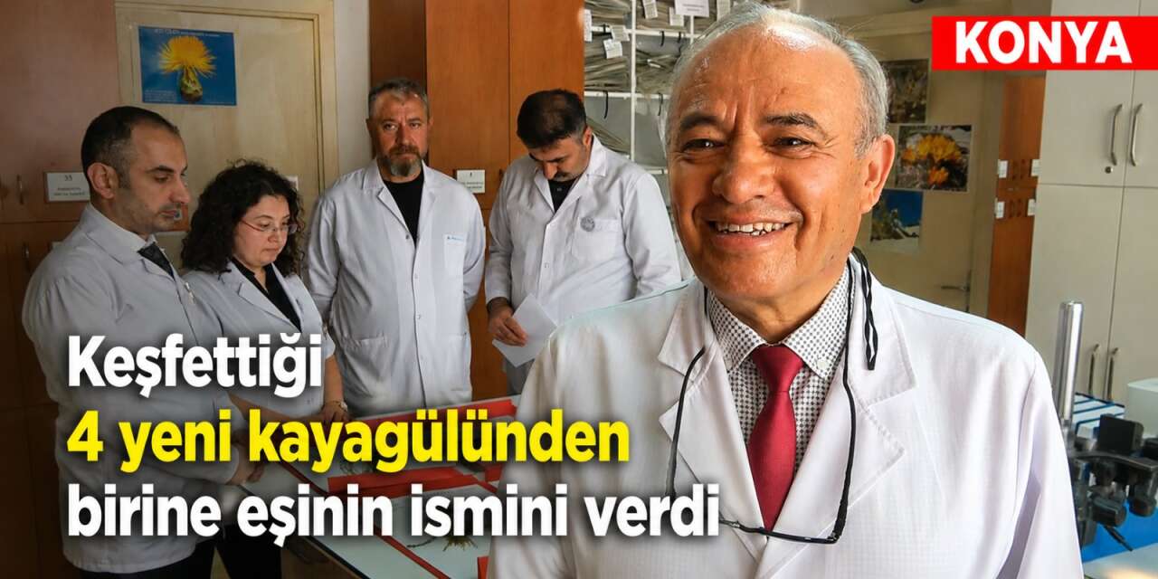 Aşkını bilim literatürüne geçirdi! Konya'da keşfetti, eşinin ismini verdi