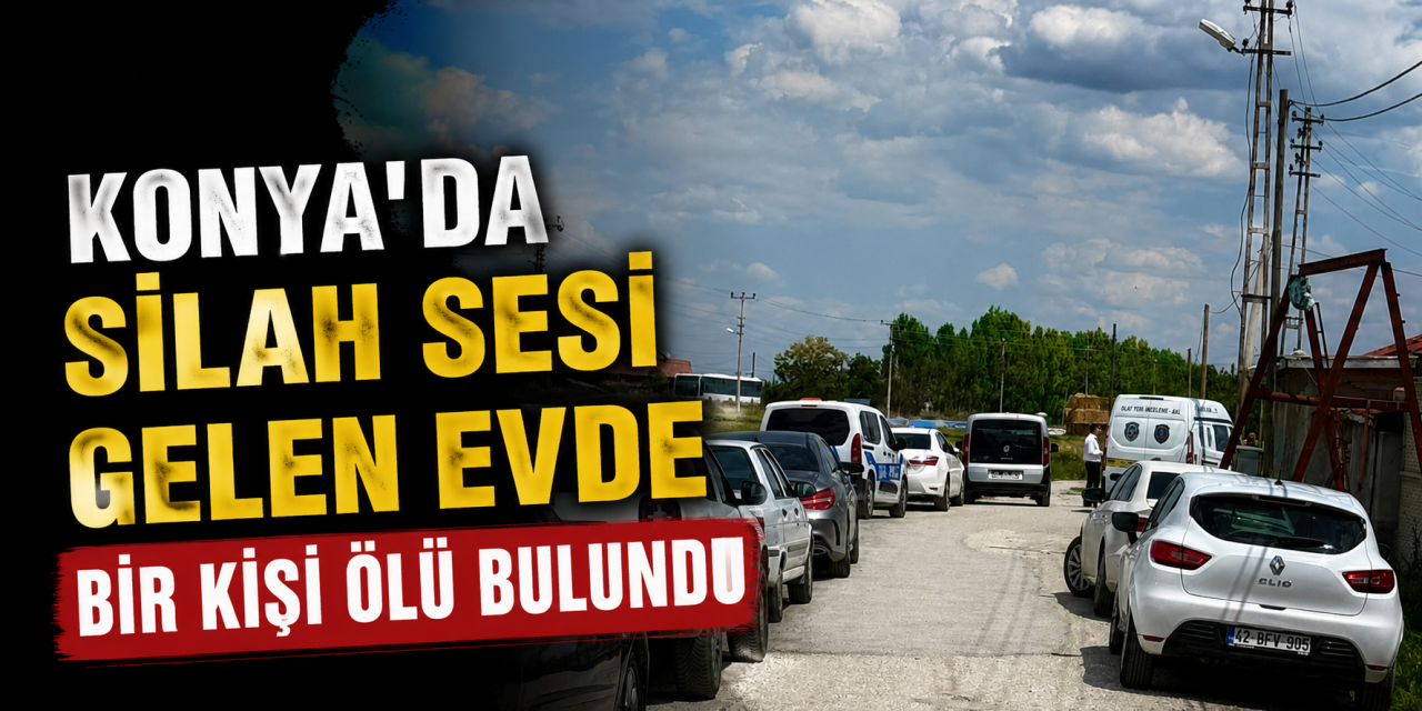 Konya’da silah sesinin geldiği eve giren ekipler acı manzarayla karşılaştı